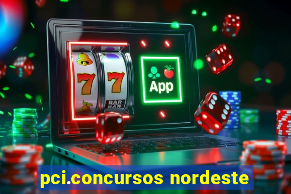 pci.concursos nordeste